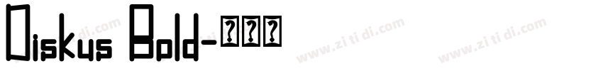 Diskus Bold字体转换 Diskus Bold字体转换